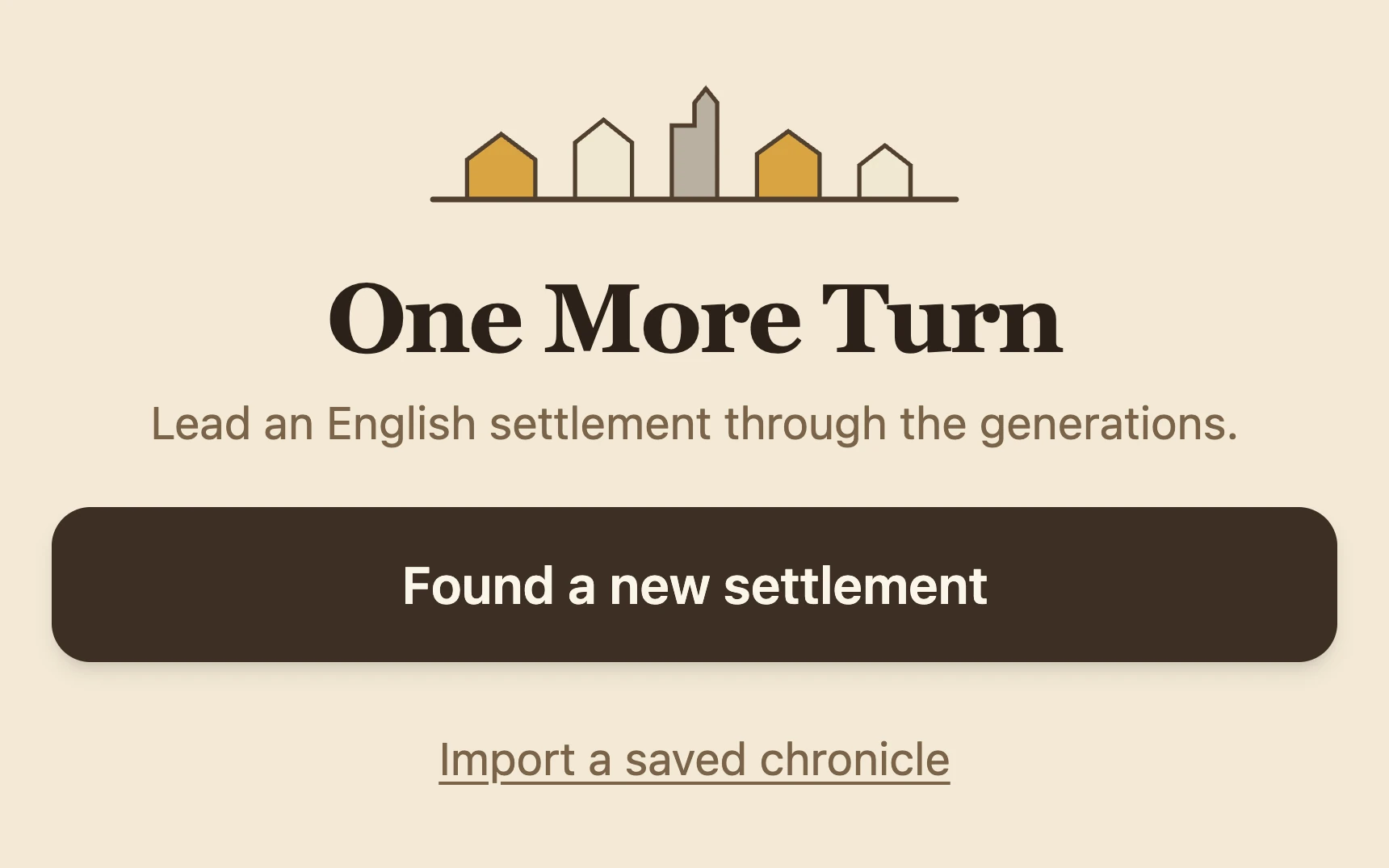 One More Turn's start screen. A row of little houses sits above the title and the line "Lead an English settlement through the generations", with a button to found a new settlement.
